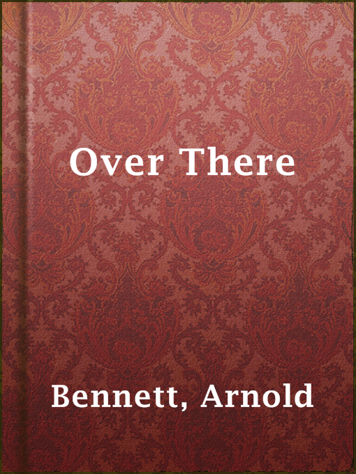 Title details for Over There by Arnold Bennett - Available